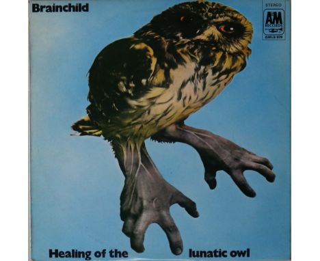 BRAINCHILD - HEALING OF THE LUNATIC OWL LP (UK ORIGINAL AMLS 979). Top copy of the band's sole LP, this the original UK press