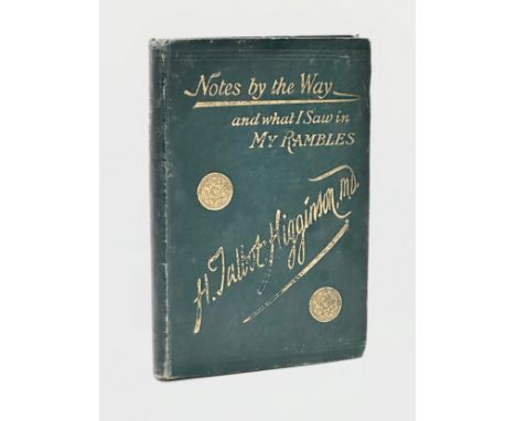 A very rare Irish book. 1st Edition. Notes By The Way and What I Saw in My Rambles by H. Talbot Higginson M.D. LRCS I. Bangor