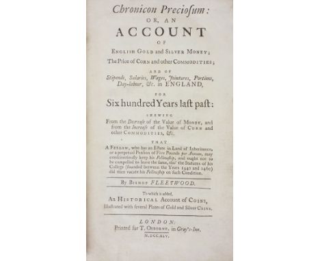 Fleetwood (William). Chronicon Preciosim: or, An Account of English Gold and Silver Money;..., London: printed for T. Osbourn