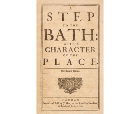 [Ward, Edward]. A step to the Bath: with a character of the place, 2nd edition, London: Printed &amp; sold by J. How, 1700, 1