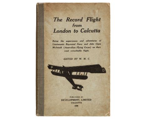 C[airncross] (W.M., editor). The Record Flight from London to Calcutta: Being the Experiences and Adventures of Lieutenants R