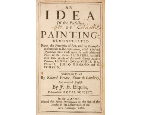 Freart (Roland) An Idea of the Perfection of Painting: Demonstrated from the Principles of Art, 1st English edition, London: 