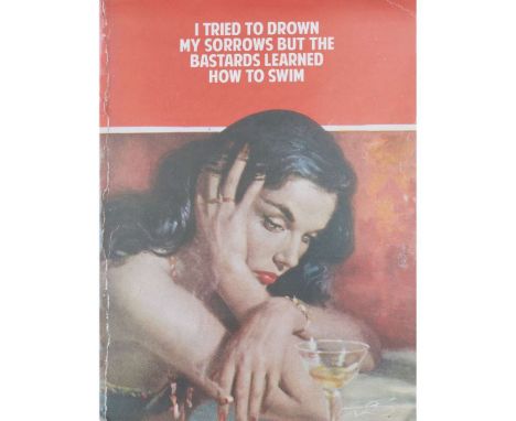  THE CONNOR BROTHERS (BRITISH 1968-) I TRIED TO DROWN MY SORROWS BUT THE BASTARDS LEARNED HOW TO SWIM - 2022 Off-set lithogra