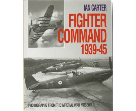 Fighter Command 1939 45 Hardback Book Signed 20 WW2 Fighter Pilots. Fighter Command 1939 45 by Ian Carter, published 2002, ha