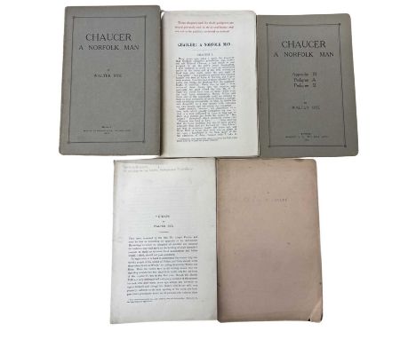 WALTER RYE REGARDING CHAUCER, 5 titles/exerpts: CHAUCER A NORFOLK MAN, Norwich, Roberts and Co, 1915; CHAUCER A NORFOLK MAN A