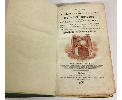 Accum, Frederick. A Treatise on Adulterations of Food, and Culinary Poisons, exhibiting the Fraudulent Sophistications of Bre