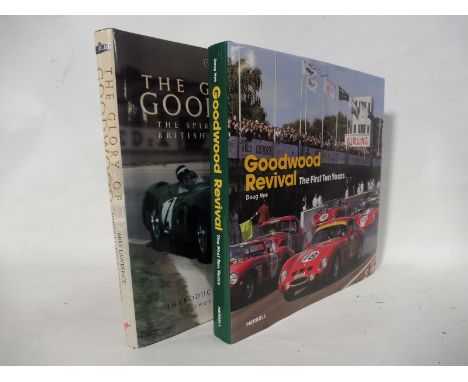 Goodwood Revival The First Ten Years by Doug Nye and The Glory of Goodwood The Spiritual Home of British Racing.