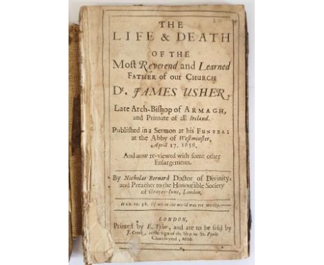 Bernard, Nicholas The Life &amp; Death of the Most Reverend and Learned Father of our church Dr. James Usher, Late Arch-Bisho