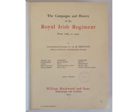 The Campaigns and History of the Royal Irish Regiment from 1684 to 1902 Lieutenant-Colonel G. Le M. Gretton Published by Will