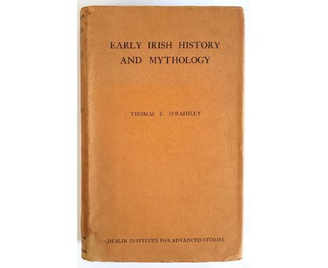 O’Rahilly, Thomas Early Irish History &amp; Mythology. Dublin:1946, first edition, fine copy in dust jacket. Pioneering and m