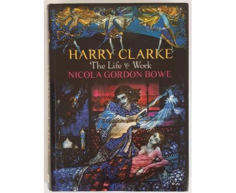 Nicola Gordon Bowe. Harry Clarke. The Life and Work. 2012. Quarto. Numerous coloured illustrations and The Honan Chapel edite