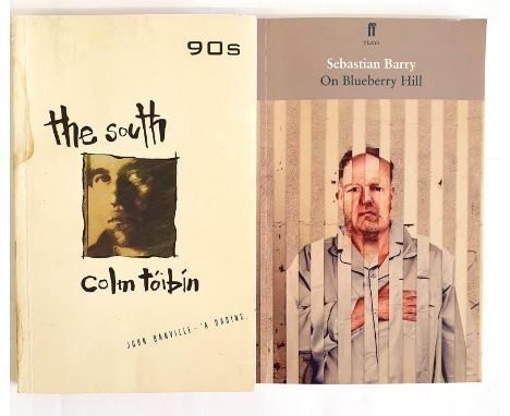 Colm Tóibín; The South, signed first edition, Serpent’s Tale 1990 The author’s first novel; Sebastian Barry; On Blueberry Hil