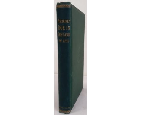 Pococke's Tour in Ireland in 1752. Edited, Introduction and Notes, by George T. Stokes. Hodges, Figgis. 1891. Richard Pococke