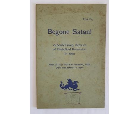 Begone Satan! A Soul-Stirring Account of Diabolical Possession in Iowa - Rev. Carl Vogl. (Translated by Rev. Celestine Kapsne