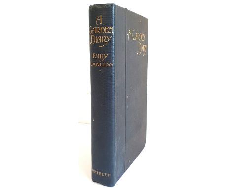 Lawless, Emily A Garden Diary, 1901, first edition. Lawless (1845-1913), novelist &amp; historian, was the daughter of Lord C