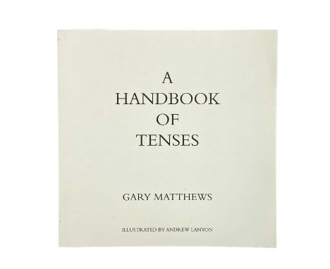 Andrew Lanyon (1947) and Gary Matthews 'A Handbook of Tenses' First edition, limited to 100 copies, thin card wraps, illustra