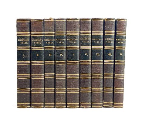 ROBERTSON, William. 'The Works of.....,'  Nine volumes, uniform half brown calf with marbled boards, gilt title and vol to sp