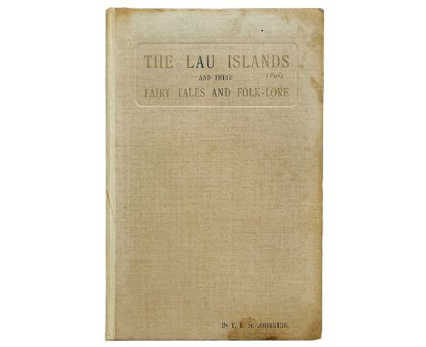 JOHNSTON, T. R. 'The Lau Islands (Fiji) And Their Fairy Tales and Folk-lore,' Inscribed by the author 'Lt. Col. F. S. Toogood