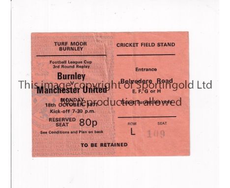 MANCHESTER UNITED    Ticket for the away League Cup tie v Burnley 18/10/1971, slightly creased.    Generally good
