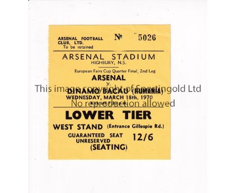 ARSENAL    Ticket for the home Fairs Cup tie v Dinamo Bacau 18/3/1970. Arsenal won the trophy in this season.  Good