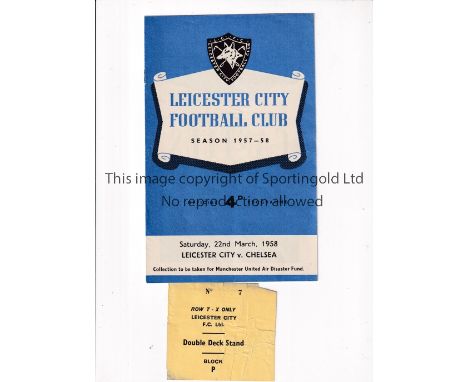 1958 LEICESTER CITY V CHELSEA   A programme and ticket for the game at Filbert Street 22/3/58. The ticket, which does not inc