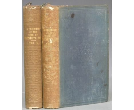 Memoir of the Life of Elizabeth Fry (Prison Reformer, Quaker) with Extracts from her Journal and Letters Edited by Two of her