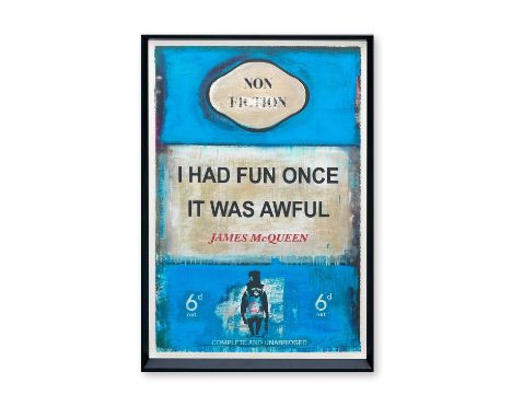 James McQueen (British 1977-), 'I Had Fun Once It Was Awful', 2022, mixed media, archival pigment and silkscreen on 410gsm So