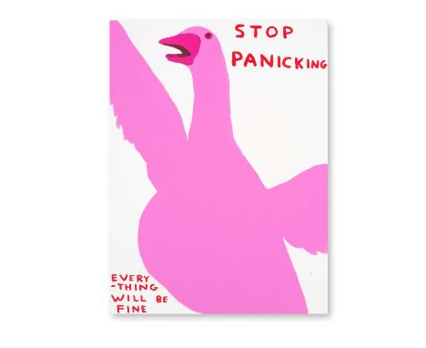 David Shrigley (British 1968-), 'Stop Panicking', 2021, screenprint in colours on 410gsm Somerset Satin Tub Sized paper, sign