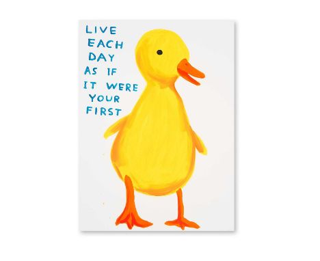 David Shrigley (British 1968-), 'Live Each Day As If It Were Your First', 2022, screenprint in colours on 410gsm Somerset Tub