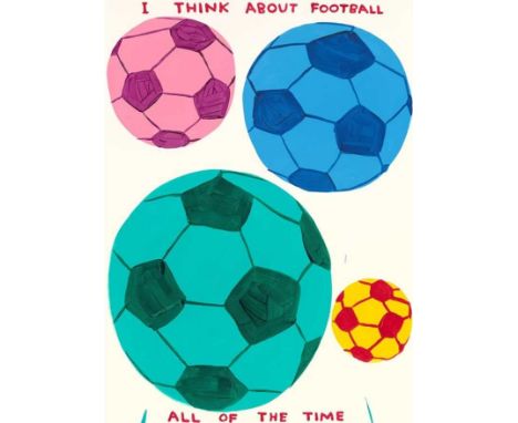 David Shrigley (British 1968-), 'I Think About Football All The Time', 2024, screenprint in colours on 410gsm Somerset Tub Si