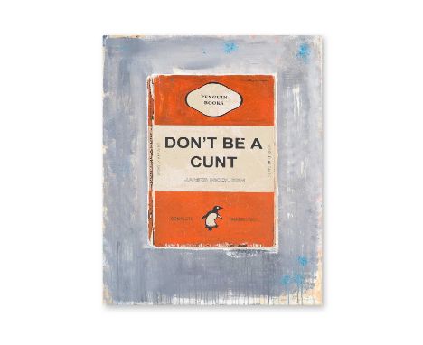 James McQueen (British 1977-), 'Don't Be A Cunt (Orange)', 2021, hand-finished screenprint in colours on wove paper, signed, 