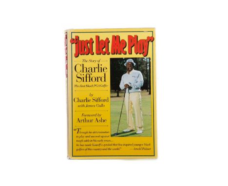 RARE SIGNED COPY OF "JUST LET ME PLAY" BY SIFFORD (CHARLIE),the first page signed by Charlie Sifford, Tiger Woods, Earl Woods