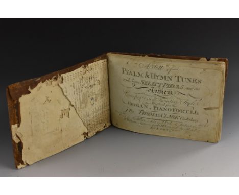 Music - Clark (Thomas, of Canterbury), A Sett (sic) of Psalm & Hymn Tunes with Some Select Pieces and an Anthem, Composed in 
