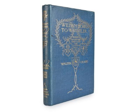 CRANE, WALTERWILLIAM MORRIS TO WHISTLER. [LONDON: G. BELL & SONS LTD., 1911]8vo, large paper edition, number 91 of 350 copies