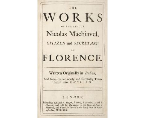 Machiavelli (Niccolo). The Works of the Famous Nicolas Machiavel, Citizen and Secretary of Florence. Written OriginaIly in It