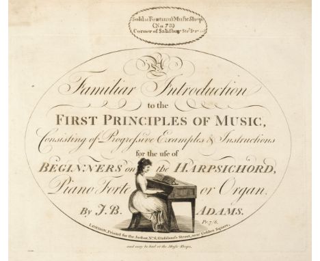 Adams (J. B.) A Familiar Introduction to the First Principles of Music, consisting of progressive examples &amp; instructions