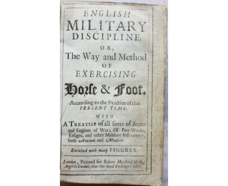 Robert Harford, printed for. English Military Discipline. Or, The Way and Method of Exercising Horse &amp; Foot, According to