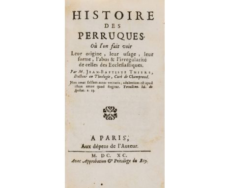 NO RESERVE Wigs.- Thiers (Jean-Baptiste) Histoire des Perruques, first edition, with blank Z6 and final leaf of privilege (ol