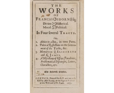 NO RESERVE Osborn[e] (Francis) The Works...Divine. Moral. Historical. Political. In Four several Tracts, "seventh edition", d