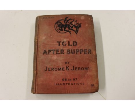 A First Edition volume of "Told After Supper" by Jerome K Jerome