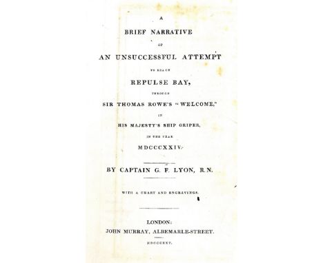Lyon (Capt. G.F.) A Brief Narrative of An Unsuccessful Attempt to Reach Repulse Bay, through Sir Thomas Rowe's 'Welcome' in H