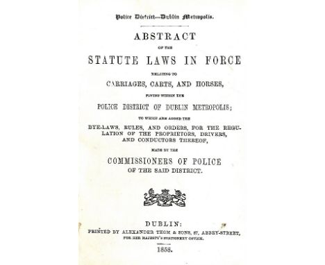 Binding: Police District - Dublin Metropolis. Abstract of the Statute Laws in Force Relating to Carriages, Carts, and Horses.