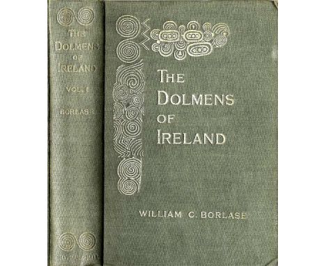 Borlase (Wm. Copeland) The Dolmens of Ireland, 3 vols. roy 8vo L. 1897. First Edn. 2  cold. frontis fold. map & wd. cut illus