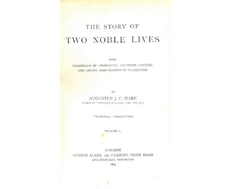 Co. Waterford interest: Hare (Aug. J.C.) The Story of Two Noble Lives, Being Memorials of Charlotte, Countess Canning, and Lo