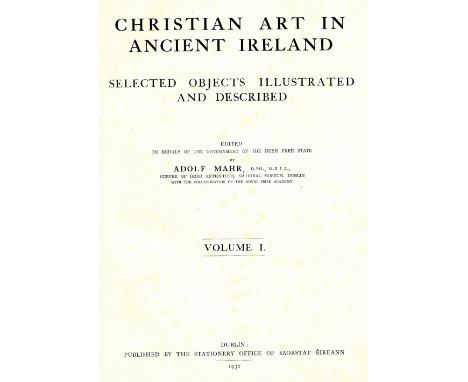 Mahr (Adolf) & Raffetry (J.) Christian Art in Ancient Ireland, 2 vols. lg. folio D. 1932 - 1941. First Edns. 130 full page pl