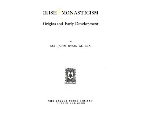 Irish Religion: Ryan (Rev. J.) Irish Monasticism, roy 8vo D. 1931; Burke (Rev. Wm. P.) Irish Priests in The Penal Times, Wate