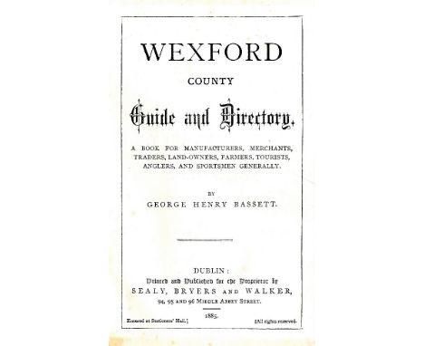 Bassett (Geo. Henry) Wexford County Guide and Directory, D. 1885; Louth County Guide and Directory, D. 1886; & The Book of Ti