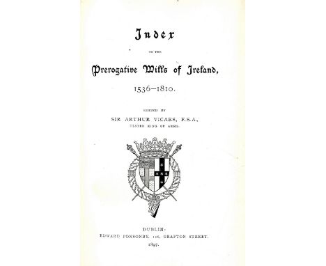 Vicars (Sir A.) Index to the Prerogative Wills of Ireland, 1536 - 1810, roy 8vo D. 1897. First, buckram; Berry (H.F.) Registe
