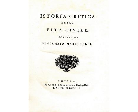 Martinelli (Vincenzo) Istoria Critica della Vita Civile, lg. 4to L. (G. Woodfall) 1752. First Edn., list of subs. [12], 311pp