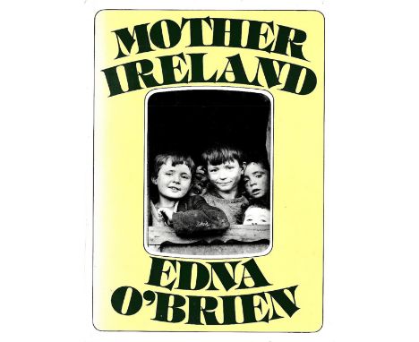 All First Editions

O'Brien (Edna) Mother Ireland, N.Y. & L. 1976; A Rose in the Heart, N.Y. 1979; Some Irish Loving, N.Y. 19